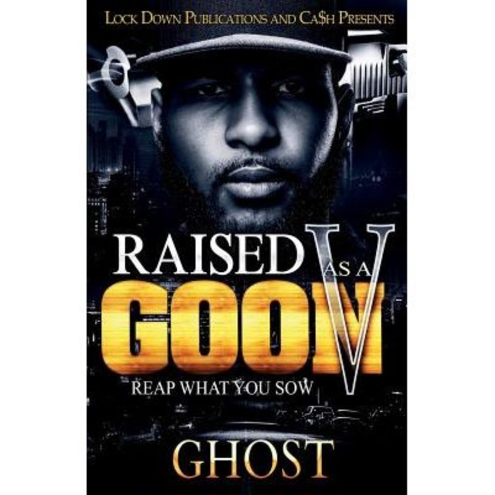 Raised As A Goon 5: Reap What You Sow -- Ghost